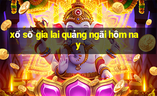 xổ số gia lai quảng ngãi hôm nay