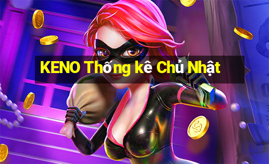 KENO Thống kê Chủ Nhật