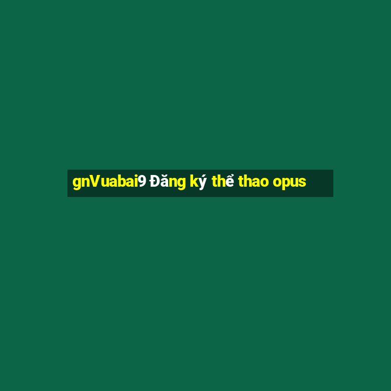 gnVuabai9 Đăng ký thể thao opus