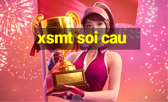 xsmt soi cau