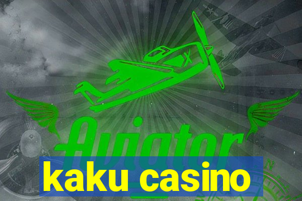 kaku casino