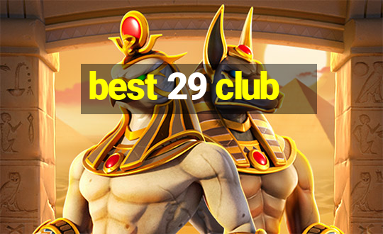 best 29 club