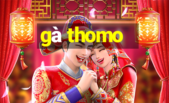 gà thomo