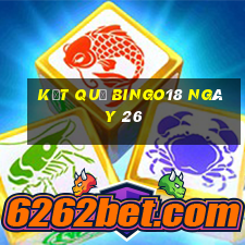 kết quả Bingo18 ngày 26