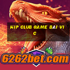 Hip Club Game Bài Vic