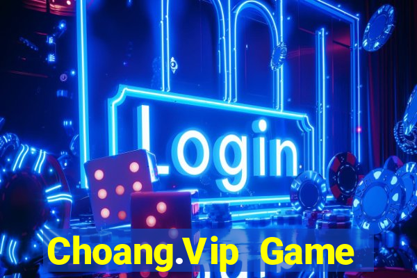 Choang.Vip Game Bài Xì Dách