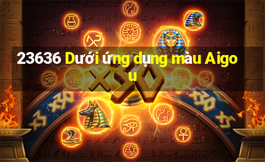 23636 Dưới ứng dụng màu Aigou