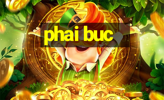 phai buc