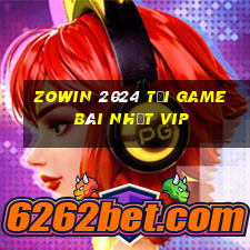 Zowin 2024 Tải Game Bài Nhất Vip