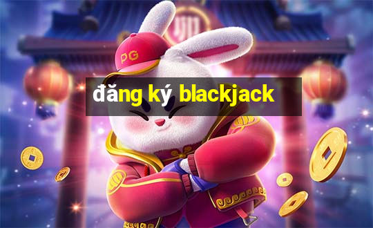 đăng ký blackjack