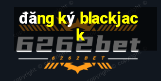 đăng ký blackjack