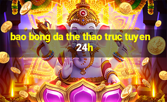 bao bong da the thao truc tuyen 24h