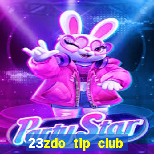 23zdo tip club game bài