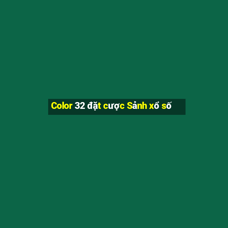 Color 32 đặt cược Sảnh xổ số