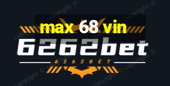 max 68 vin