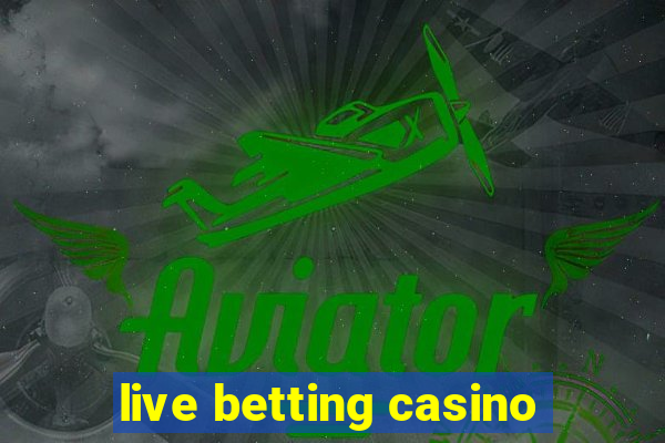 live betting casino