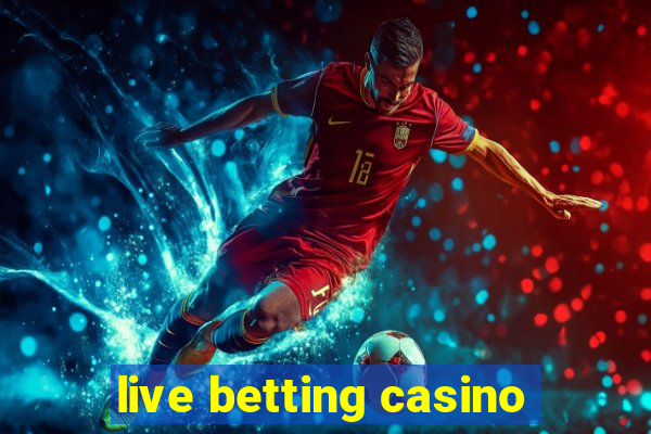 live betting casino