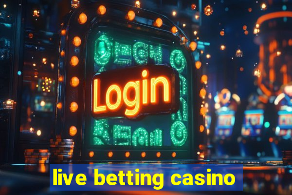 live betting casino