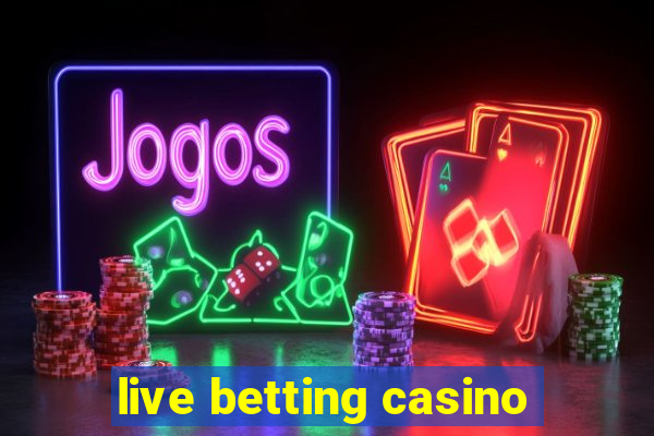 live betting casino