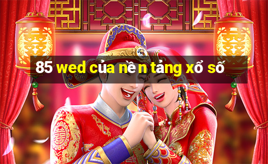 85 wed của nền tảng xổ số