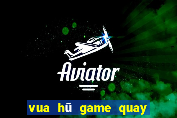 vua hũ game quay hũ mới nhất 2019