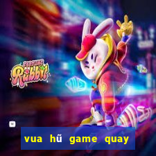 vua hũ game quay hũ mới nhất 2019