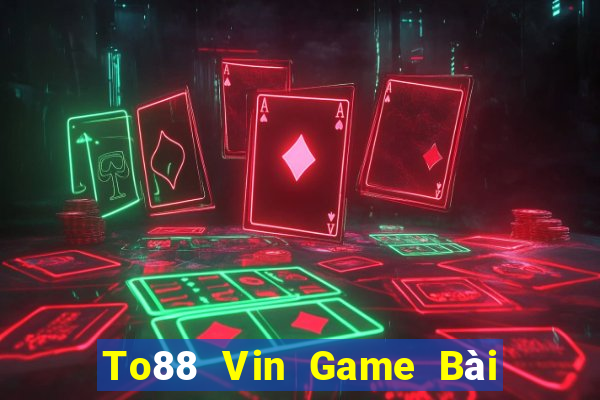 To88 Vin Game Bài Slot Đổi Thưởng