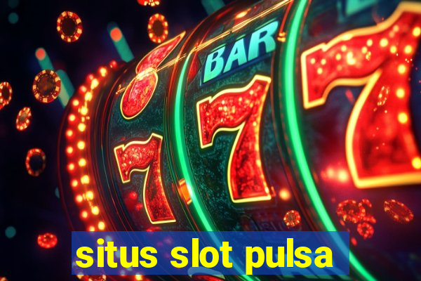 situs slot pulsa