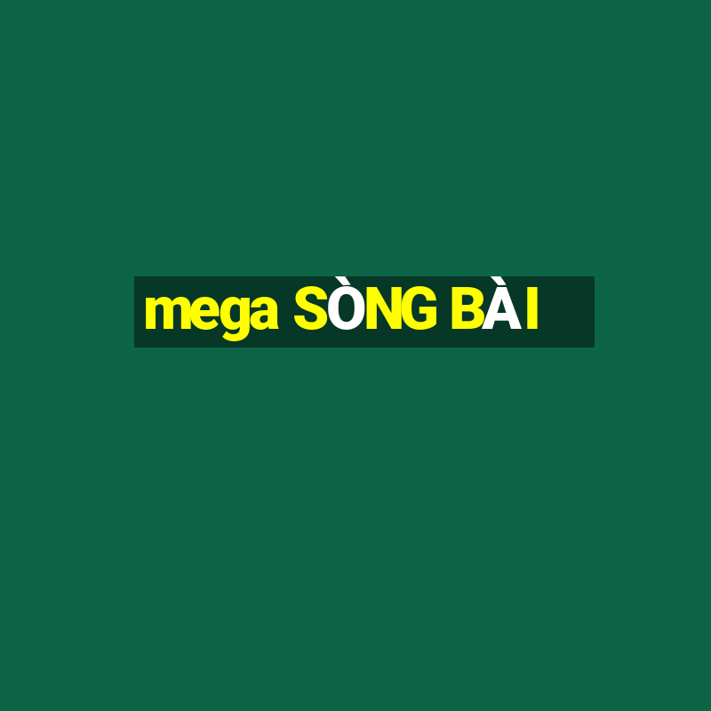 mega SÒNG BÀI