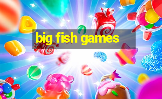 big fish games