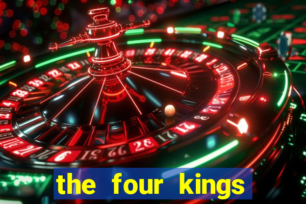 the four kings casino and slots