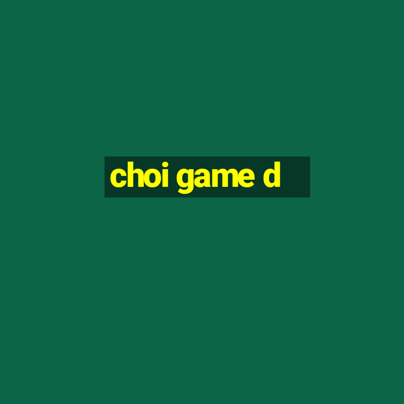 choi game d