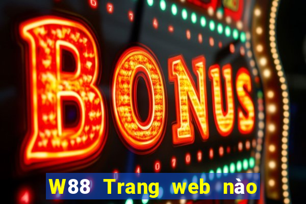 W88 Trang web nào mọi người sử dụng hoặc