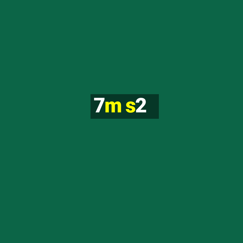 7m s2