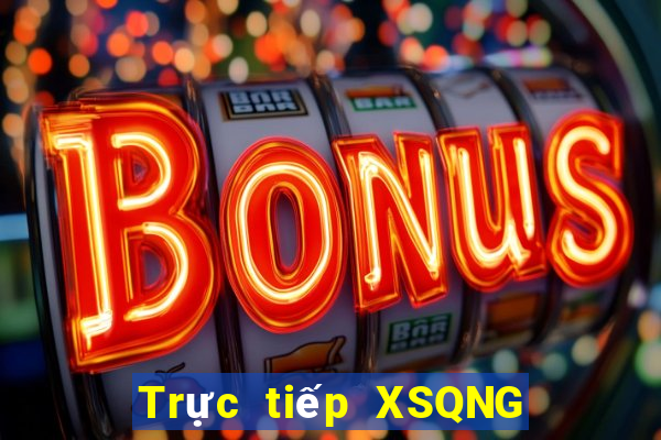 Trực tiếp XSQNG ngày 3