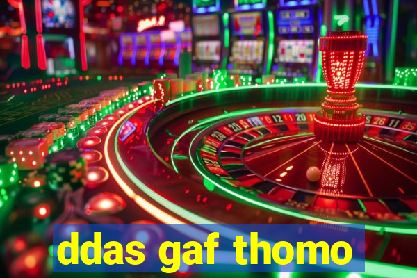 ddas gaf thomo