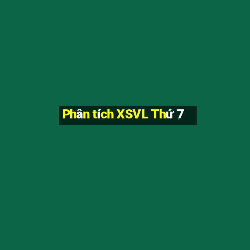 Phân tích XSVL Thứ 7