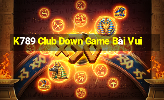 K789 Club Down Game Bài Vui