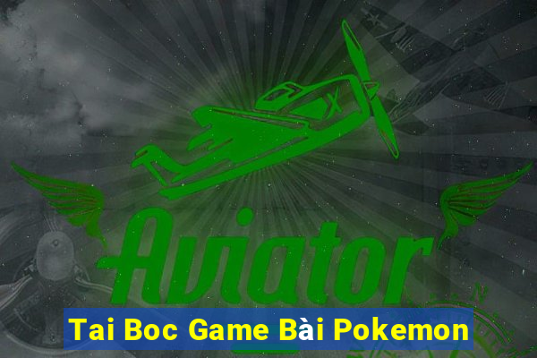 Tai Boc Game Bài Pokemon