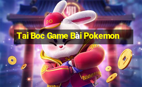 Tai Boc Game Bài Pokemon