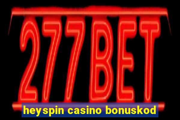 heyspin casino bonuskod