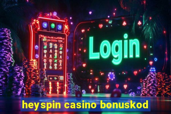 heyspin casino bonuskod