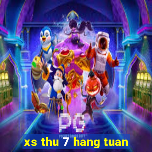 xs thu 7 hang tuan