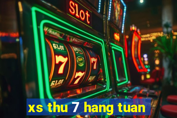 xs thu 7 hang tuan