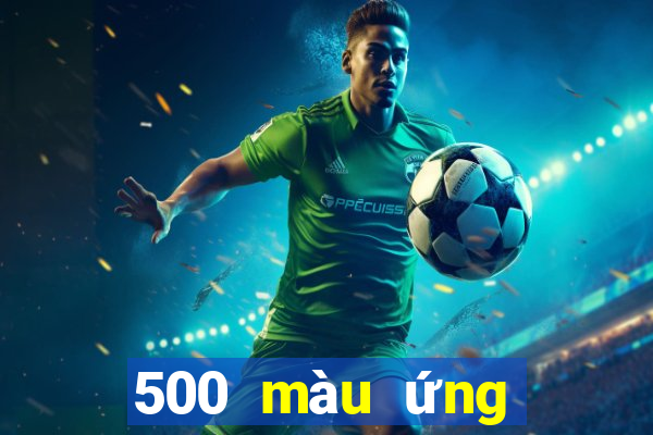 500 màu ứng dụng mới nhất