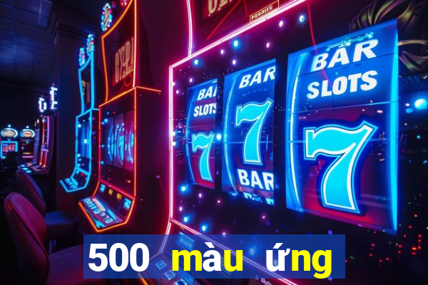 500 màu ứng dụng mới nhất