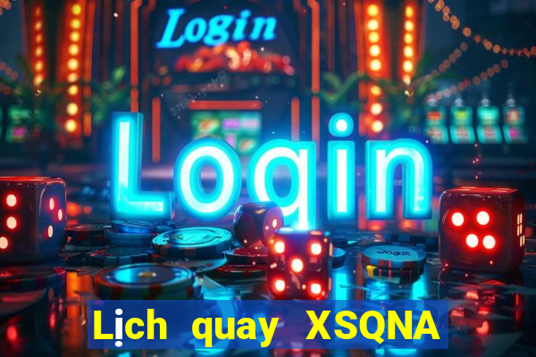 Lịch quay XSQNA thứ hai