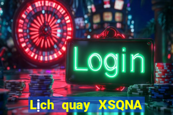 Lịch quay XSQNA thứ hai