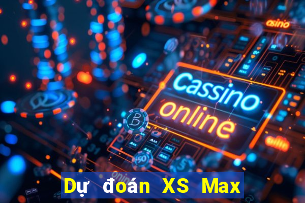 Dự đoán XS Max 4D Thứ 4