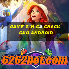 game bắn cá crack cho android